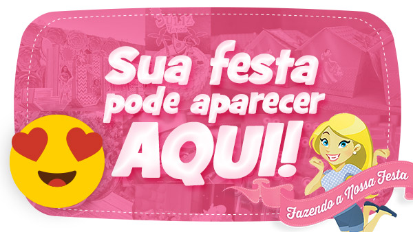 Sua Festa no blog Fazendo a Nossa Festa