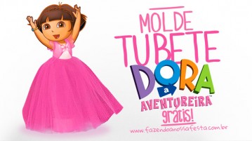 Molde Tubete Dora Aventureira Molde Tubete Dora Aventureira Grátis para Imprimir 2