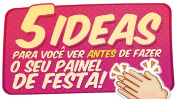 5 ideias para você ver antes de fazer o seu painel de festa! 5 ideias para você ver antes de fazer o seu painel de festa