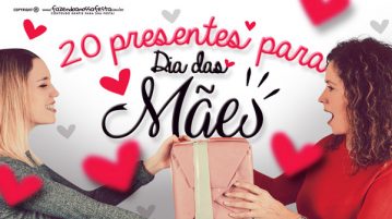 20 Presentes criativos para o Dia das Mães 20 Presentes criativos para o Dia das Maes