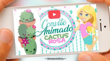 Convite Animado Cactos Rosa Pronto para Baixar e Editar Passo a Passo Convite Animado Cactos Rosa