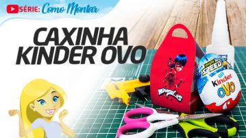 Como montar Caixa Kinder Ovo Vídeo Passo a Passo Como montar Caixa Kinder Ovo
