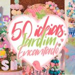 50 Ideias Festa Jardim Encantado