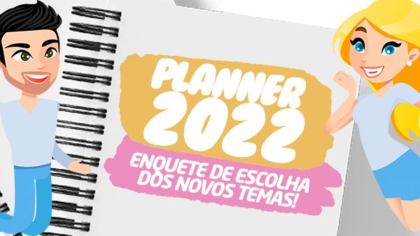 Enquete Planner 2022, Qual tema você quer?