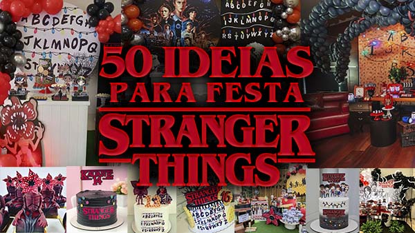 Festa Stranger Things 50 Ideias Incríveis para se Inspirar