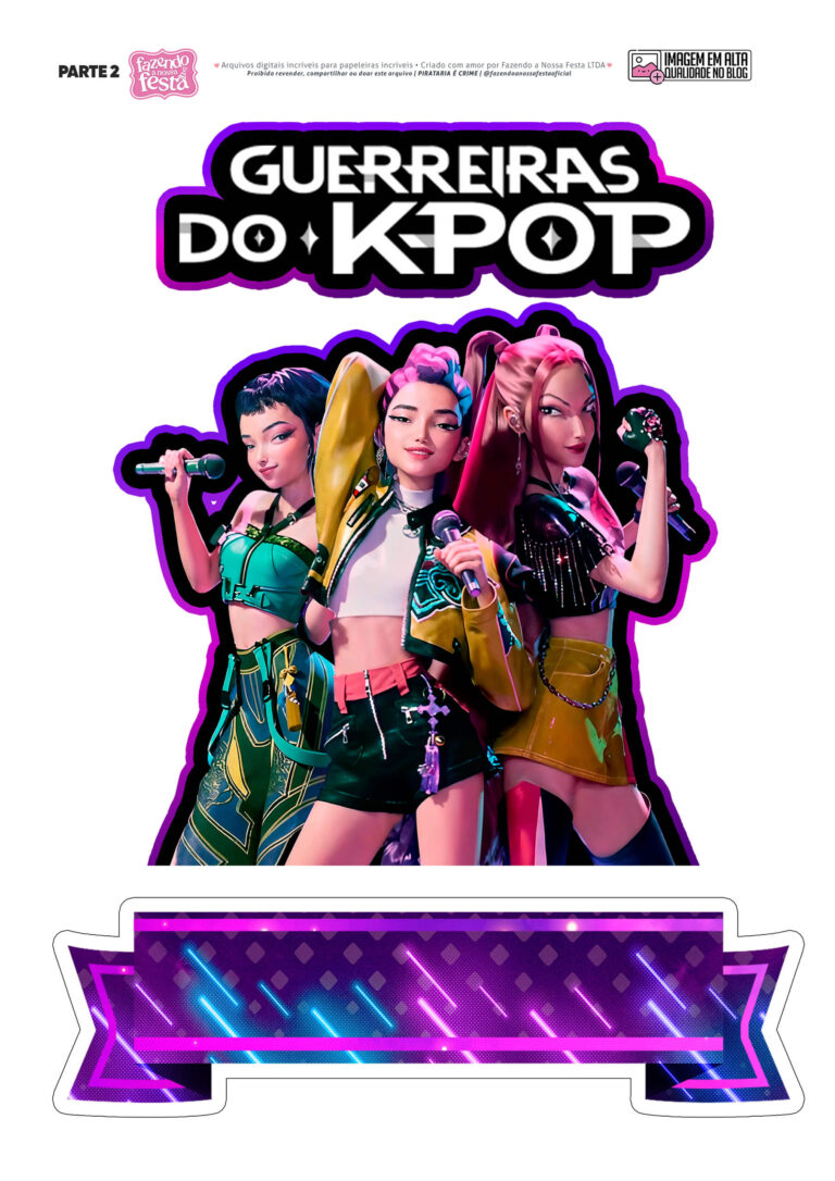 Topo de Bolo 2 Guerreiras do KPop - Fazendo a Nossa Festa